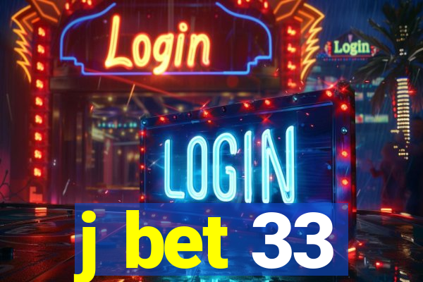 j bet 33